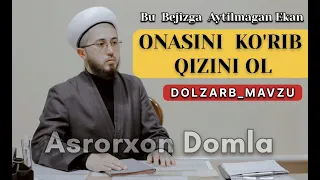 Асрорхон Домла Онасини кýриб кизини ол | Asrorxon Domla ''𝙊𝙣𝙖𝙨𝙞𝙣𝙞 𝙠𝙤'𝙧𝙞𝙗 𝙦𝙞𝙯𝙞𝙣𝙞 𝙤𝙡,, 𝘿𝙊𝙇𝙕𝘼𝙍𝘽 𝙈𝘼𝙑𝙕𝙐