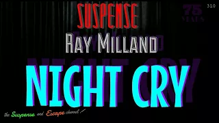 RAY MILLAND stars in "Night Cry" [remastered] SUSPENSE Radio's Best Episodes