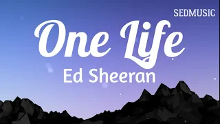 Ed Sheeran - One Life (Lyrics)|Sedmusic