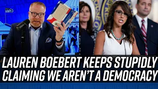 Lauren Boebert Keeps Claiming We ARE NOT A DEMOCRACY - Republicans Agree!!!