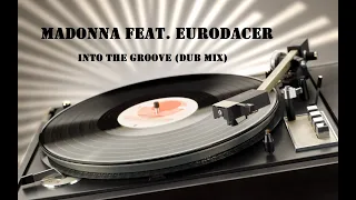 Madonna feat. EuroDACER - Into the Groove (Dub mix)