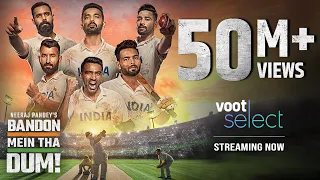 Voot Select | Bandon Mein Tha Dum | Official Trailer | Ajinkya Rahane, R Ashwin, Neeraj Pandey