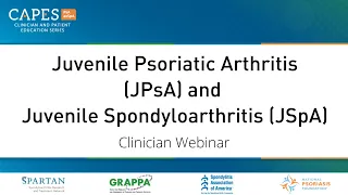 Juvenile Psoriatic Arthritis (JPsA) and Juvenile Spondyloarthritis (JSpA): Clinician Webinar