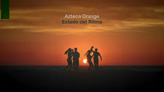 Agust Olivar Presents Azteca Orange - Estado del Ritmo (Original Mix)