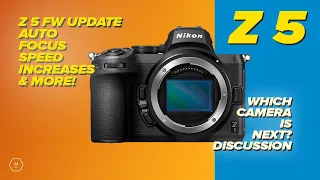 Improved Z 5 FOCUS Firmware & MORE - Which Camera Might Be Next? And Why? | Matt Irwin