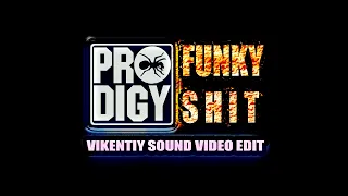The Prodigy - Funky Shit (Vikentiy Sound Video EdiT) (2019)