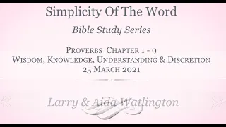 Bible Study Series: Wisdom, Knowledge, Understanding & Discretion - 25 March 2021