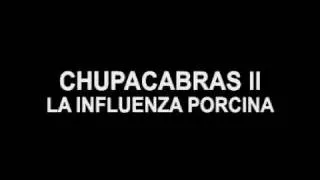 Chupacabras II / La Influenza Porcina