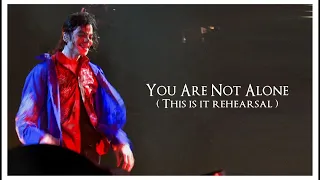 Michael Jackson - You Are Not Alone - ( This Is It Rehearsal )