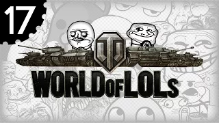 World of Tanks│World of LoLs - Episode 17