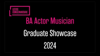 BA Actor Musician Graduate Showcase 2024