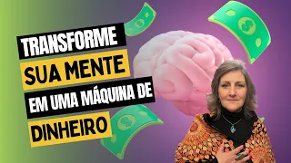 COMO REPROGRAMAR SUA MENTE PARA GANHAR DINHEIRO?