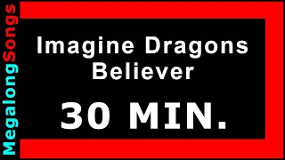 Imagine Dragons - Believer 🔴 [30 MINUTE LOOP] ✔️