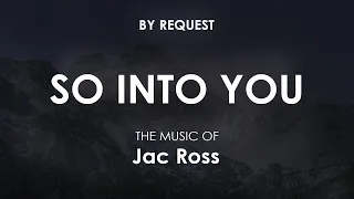 So Into You | Jac Ross