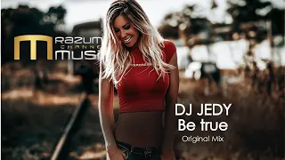 DJ JEDY - Be true Original Mix | new music | new tracks | deep house