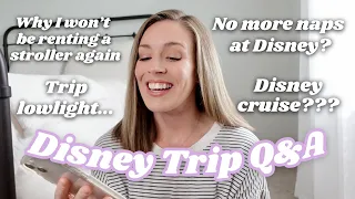 DISNEY Q&A | why I WON’T be renting a stroller again, next disney trip, disney cruise???