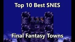 Top 10 Best SNES Towns - Final Fantasy Edition