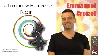La lumineuse histoire de Noir - Emmanuel Croizet