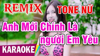 Anh Mới Chính Là người Em Yêu | Karaoke Remix | Beat Chill | Tone Nữ | Karaoke Bình Nguyên