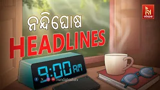Headlines@9am | 19th May 2024 | NandighoshaTV