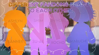 Different Fandoms React to Each other [] WIP!! [] PUT THE VIDEO AT 2X SPEED!! [] introduction [] 0/4