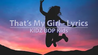KIDZ BOP Kids - That's My Girl (Lyrics) - Video