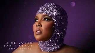 Lizzo - 2 Be Loved (Am I Ready) [PNAU Remix] [Official Audio]