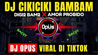 DJ CIKICIKI BAMBAM x AMOR PROBIDO (DIGI DIGI BAM BAM) ♫ LAGU REMIX TERBARU FULL BASS - DJ Opus
