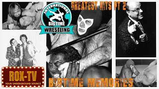 BIG TIME MEMORIES - GREATEST HITS Pt 2 - LEGENDS OF WRESTLING