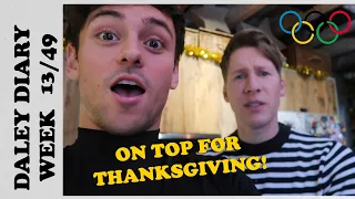 ON TOP FOR THANKSGIVING! | DALEY DIARIES WEEK 13/49 I Tom Daley