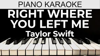 Right Where You Left Me - Taylor Swift - Piano Karaoke Instrumental Cover with Lyrics