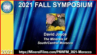 PNWFM 2021 Symposium - 3 of 6 - Minerals of South/Central Morocco - David Joyce