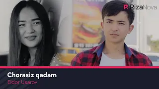 Eldor Usarov - Chorasiz qadam | Элдор Усаров - Чорасиз кадам