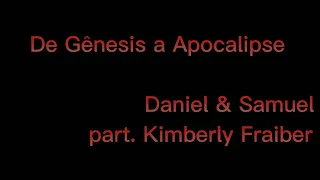 Daniel & Samuel (part. Kimberly Fraiber) - De Gênesis a Apocalipse playback