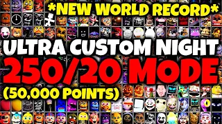 250/20 MODE COMPLETE IN ULTRA CUSTOM NIGHT! 50000 POINTS IS THE NEW WORLD RECORD!