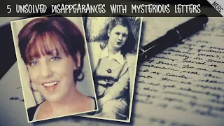 5 Unsolved  Disappearances With Mysterious Letters