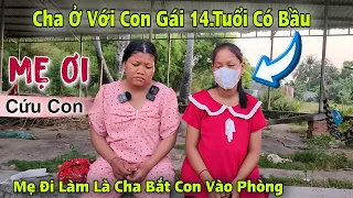 con gái mới lớn cha bắt làm vợ đến có thai