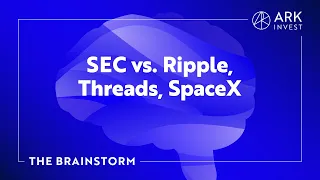 SEC vs. Ripple, Threads Users Drop, SpaceX | The Brainstorm EP 06