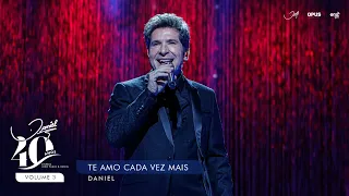 Te Amo Cada Vez Mais - Ao Vivo - Daniel | DVD Daniel 40 Anos