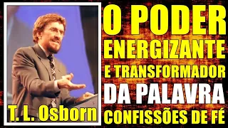 T. L. Osborn: O PODER ENERGIZANTE E TRANSFORMADOR DA PALAVRA | Confissões de Fé - Em Português