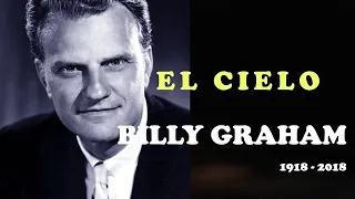 EL CIELO - ÚLTIMO MENSAJE | Billy Graham - Español Sermones |