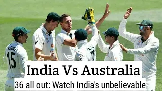 LOWEST TEST MATCH SCORE :INDIA 36 RUN ALL OUT VS AUSTRALIA PINK BALL TEST MATCH 2020