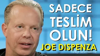 Sadece Teslim Olun - Cevaplar İçinizde / Joe Dispenza Türkçe