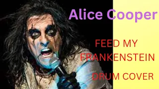 Alice Cooper - Feed my Frankenstein - Drum Cover