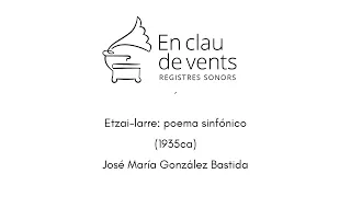 En clau de vents - ETZAI-LARRE: POEMA SINFÓNICO (1935CA) - José María González Bastida