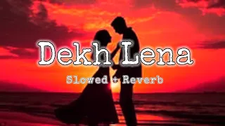 Main barish baan jaunga [Dekh Lena] lofi song slowed+Reverb #arijitsingh #tulsikumar #dekhlena #lofi