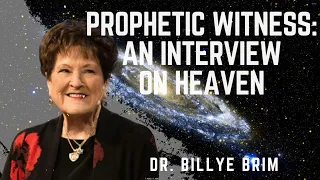Prophetic Witness: An Interview on Heaven w/ Dean Braxton - Pt. 2 - Dr. Billye Brim