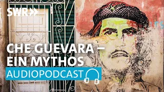 Che Guevara – Geschichte eines Mythos | SWR2 Wissen Podcast