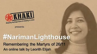 Online Talk 61: #NarimanLighthouse - Remembering The Martyrs Of 26/11 by Leorith Elijah | Khaki Lab