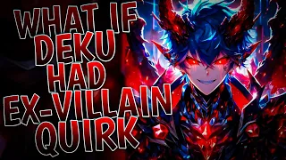 What If Deku Had ExVillain Quirk | Part 1